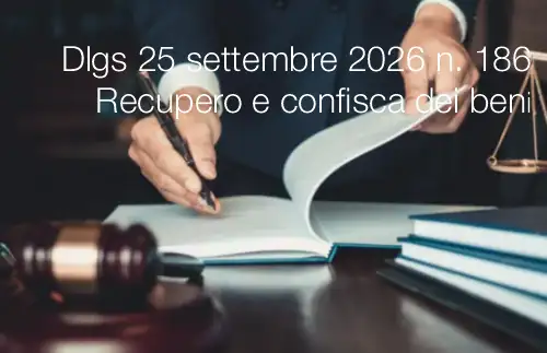 Decreto Legislativo 25 settembre 2026 n. 186 / Attuazione Direttiva recupero e la confisca dei beni